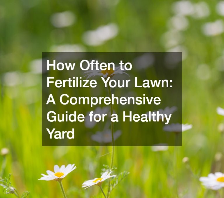 How Often to Fertilize Your Lawn: A Comprehensive Guide for a Healthy Yard